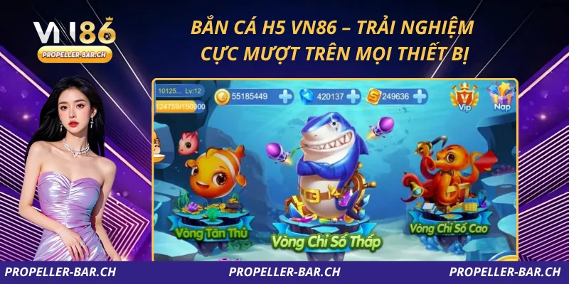 Bắn Cá H5 VN86 – Trải Nghiệm Cực Mượt Trên Mọi Thiết Bị