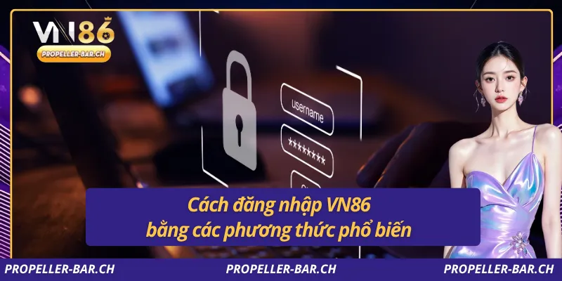 Cách đăng nhập VN86 bằng cách phương thức phổ biến