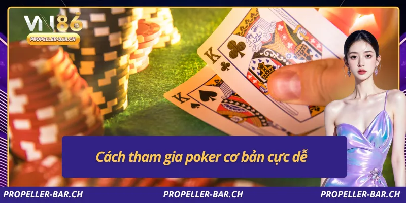 Cách tham gia poker cơ bản cực dễ