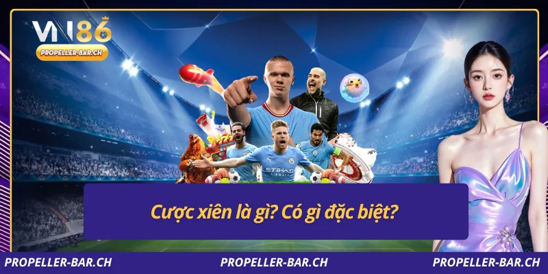 Cược xiên là gì? Có gì đặc biệt?