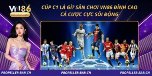 Cúp C1 Là Gì? Sân Chơi VN86 Đỉnh Cao, Cá Cược Cực Sôi Động