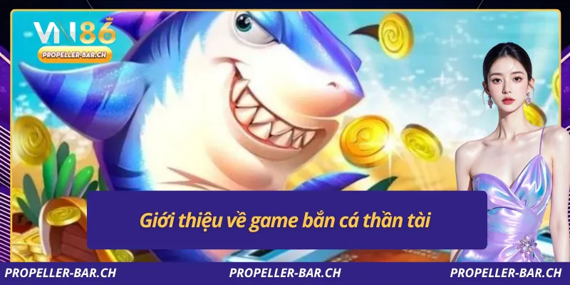 Giới thiệu về game bắn cá thần tài