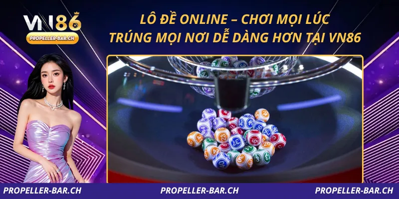Lô Đề Online – Chơi Mọi Lúc, Trúng Mọi Nơi Dễ Dàng Hơn Tại VN86