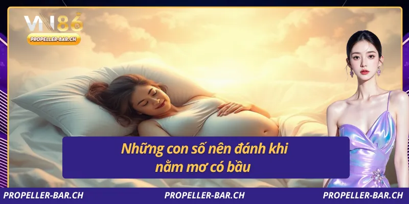 Những con số nên đánh khi nằm mơ có bầu