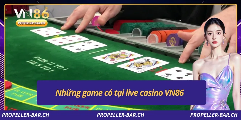 Những game có tại live casino VN86
