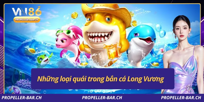 Những loại quái trong bắn cá Long Vương