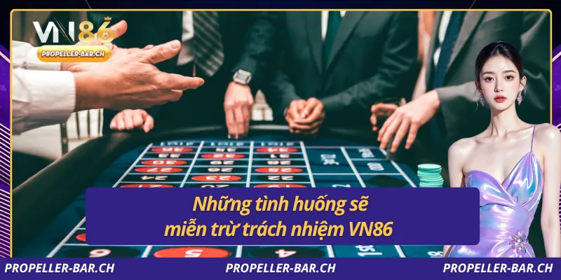 Những tình huống sẽ miễn trừ trách nhiệm VN86
