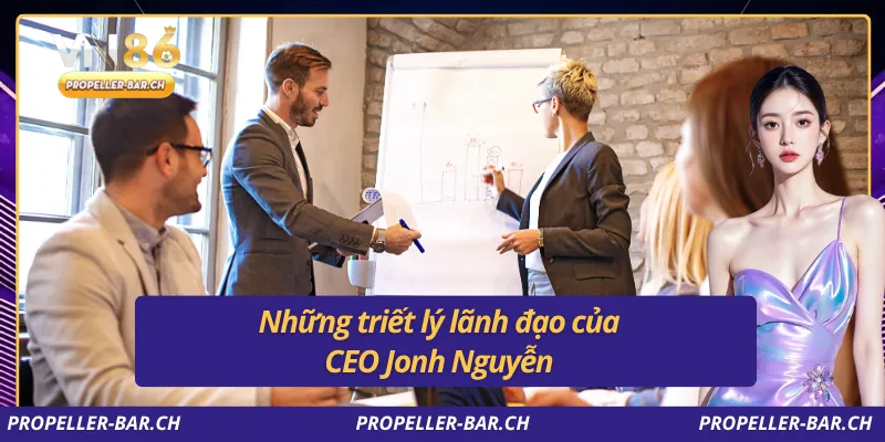 Những triết lý lãnh đạo của CEO John Nguyễn