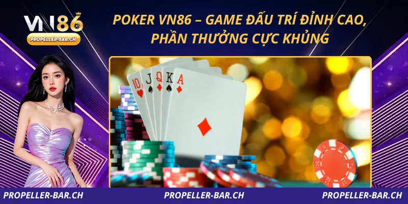 Poker VN86 – Game Đấu Trí Đỉnh Cao, Phần Thưởng Cực Khủng