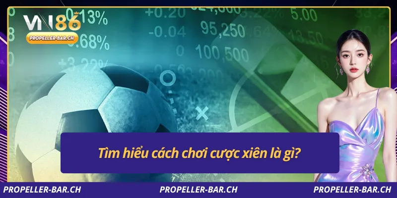 Tìm hiểu cách chơi cược xiên là gì?
