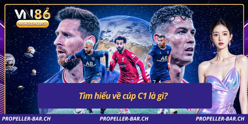 Tìm hiểu về cúp C1 là gì?