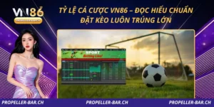 Tỷ Lệ Cá Cược VN86 – Đọc Hiểu Chuẩn, Đặt Kèo Luôn Trúng Lớn